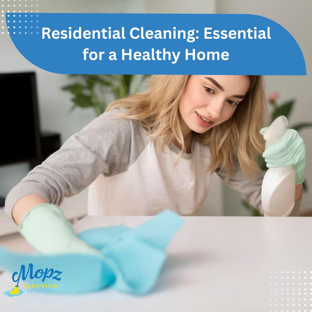 Residential Cleaning Essential for a Healthy Home