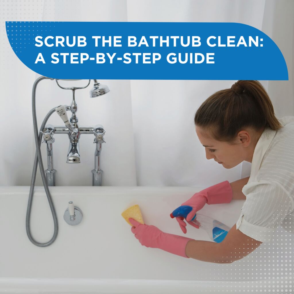 Scrub The Bathtub Clean