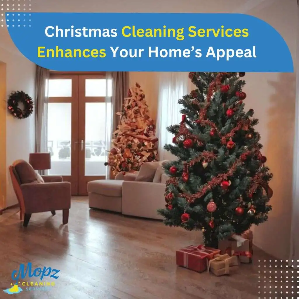 Christmas Cleaning Services Enhances Your Home’s Appeal